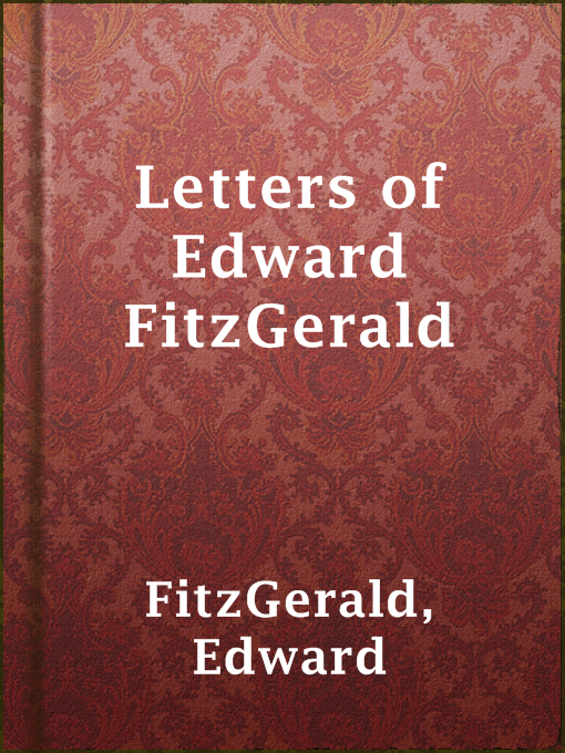 Title details for Letters of Edward FitzGerald by Edward FitzGerald - Available